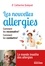 Les nouvelles allergies. Comment les reconnaître ? Comment les combattre ?