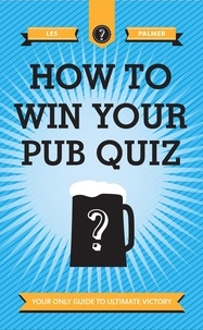 Les Palmer - How To Win Your Pub Quiz.