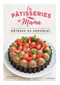  Les pâtisseries de Mama et Marine Guerna - Les pâtisseries de Mama - Gâteaux au chocolat.