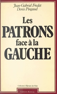 Les Patrons face à la Gauche.