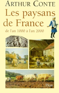 Arthur Conte - Les paysans de France - De l'an 1000 à l'an 2000.
