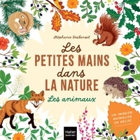 Stéphanie Desbenoît - Les petites mains dans la nature - Les animaux.