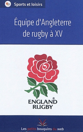  Les petits bouquins du web - Equipe d'Angleterre de rugby à XV.