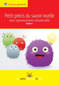 Petit précis du savoir inutile donc rigoureusement indispensable