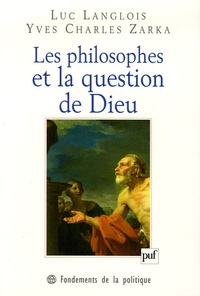 Yves Charles Zarka - Les philosophes et la question de Dieu.