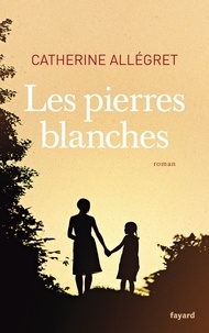 Catherine Allégret - Les pierres blanches.