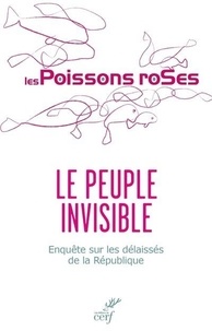  Les Poissons Roses - Le peuple invisible - Enquête sur les délaissés de la République.