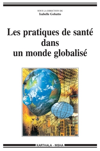 Isabelle Gobatto - Les pratiques de santé dans un monde globalisé.