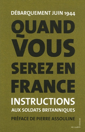  Les quatre chemins - Quand vous serez en France - Instructions aux soldats britanniques France 1944, édition bilingue français-anglais.