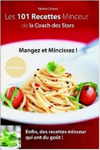 Valérie Orsoni - Les recettes minceur de la coach des stars.