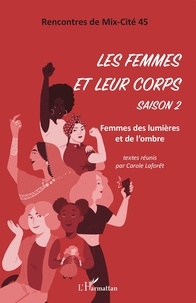  Les Rencontres de Mix-Cité 45 et Carole Laforêt - Les femmes et leur corps - Saison 2, Femmes des lumières et de l'ombre.
