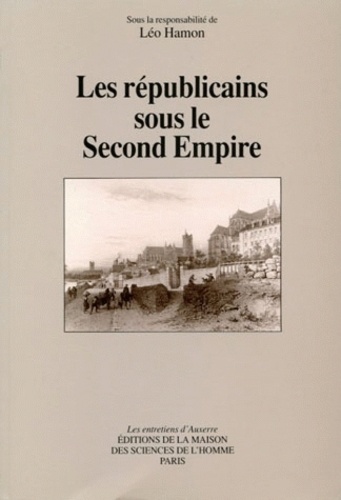 Léo Hamon - Les Republicains Sous Le Second Empire.
