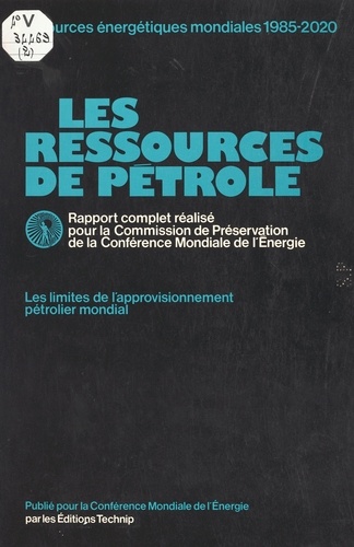 Ressources énergétiques mondiales :1985 :+mille ne [2] Les ressources de pétrole - les limites de l'approvisionnement pétrolier mondial