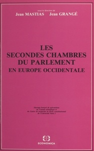 Jean Grange - Les Secondes chambres du Parlement en Europe occidentale - sous la dir. de Jean Mastias, Jean Grangé.