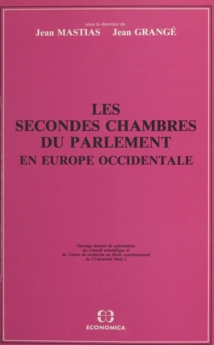 Les Secondes chambres du Parlement en Europe occidentale - sous la dir. de Jean Mastias, Jean Grangé