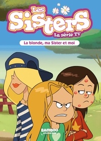 Christophe Cazenove - Les Sisters - La Série TV - Poche - tome 31 - La blonde, ma Sister et moi.