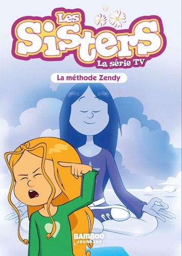 Les Sisters - La Série TV - Poche - tome 63. La méthode Zendy
