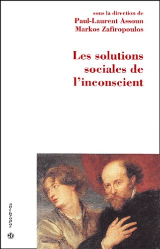 Paul-Laurent Assoun - Les Solutions Sociales De L'Inconscient.