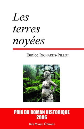 Eunice Richards-Pillot - Les terres noyées - Nouvelle édition.