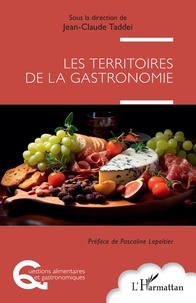 Jean-Claude Taddei - Les territoires de la gastronomie.