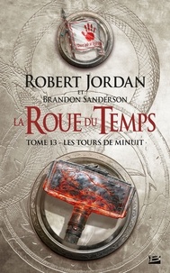 Les Tours de Minuit - La Roue du Temps, T13.