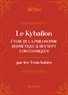  Les Trois Initiés - Le Kybalion - Eude de la philosophie hermétique et des 7 Lois cosmiques.