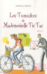 Karine Glorieux - Les Tumultes de Mademoiselle Tic Tac.