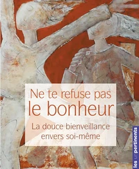 Ne te refuse pas le bonheur