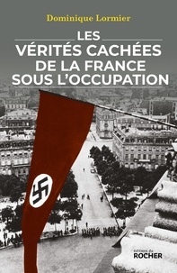 Les vérités cachées de la France sous l'Occupation.