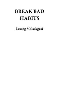 BREAK BAD HABITS