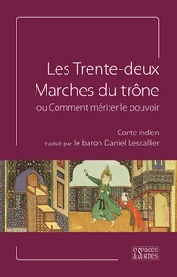 Les trente-deux marches du trône ou Comment mériter le pouvoir