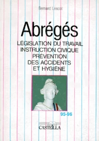 Abreges. Legislation Du Travail, Securite Sociale, Instruction Civique, Prevention Des Accidents Et Hygiene, 25eme Edition, Juin 1995