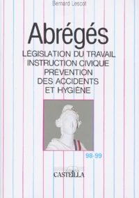 Abreges. Legislation Du Travail, Instruction Civique, Prevention Des Accidents Et Hygiene, 28eme Edition Juillet 1998