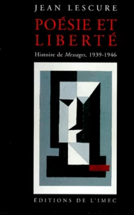 Poesie Et Liberte. Histoire De Messages, 1939-1946