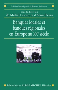 Banques locales et banques régionales en Europe au XXe siècle