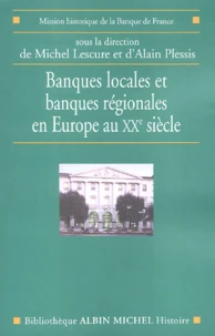 Banques locales et régionales en Europe au XXe siècle