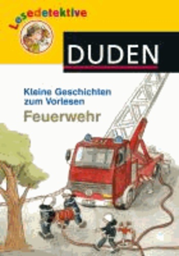 Lesedetektive Kleine Geschichten zum Vorlesen - Feuerwehr.
