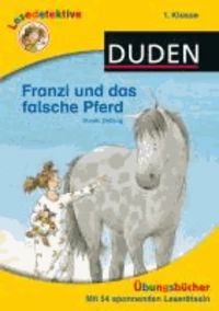 Lesedetektive Übungsbuch - Franzi und das falsche Pferd, 1. Klasse