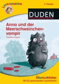 Lesedetektive Übungsbücher - Anna und der Meerschweinchenvampir, 2. Klasse.