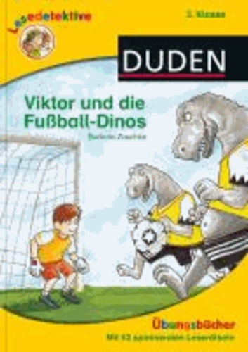 Lesedetektive Übungsbücher - Viktor und die Fußball-Dinos, 3. Klasse.