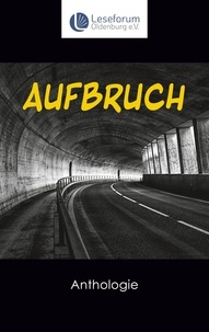 Téléchargez gratuitement le livre pdf Aufbruch - Anthologie  - Kurzgeschichten zum Thema Aufbruch  9783756846917