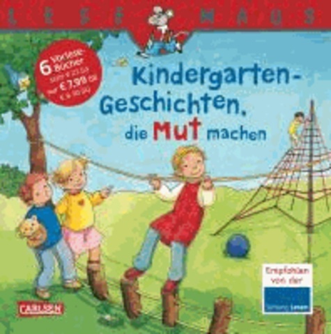 LESEMAUS Sonderbände: Kindergarten-Geschichten, die Mut machen - Sechs Geschichten zum Anschauen und Vorlesen in einem Band.