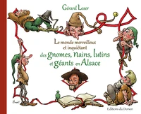 Le monde merveilleux et inquiétant des gnomes, nains, lutins et géants en Alsace