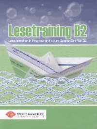 Lesetraining B2. Übungsbuch - Leseverstehen in Progression bis zum Goethe-Zertifikat B2. Deutsch als Fremdsprache.