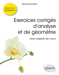 Exercices corrigés d’analyse et de géométrie