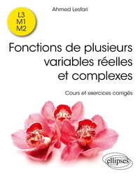 Fonctions de plusieurs variables réelles et complexes L3, M1, M2
