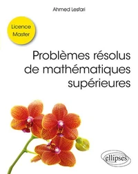 Problèmes résolus de mathématiques supérieures