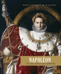 Lesja Vandensande - Napoléon et les joyaux de l'empire - Pour l'honneur et pour la gloire.