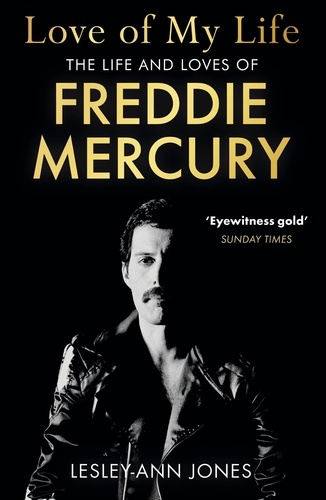 Love of My Life. The Life and Loves of Freddie Mercury