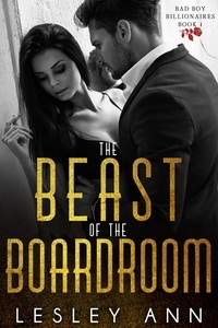  Lesley Ann - The Beast of the Boardroom - Bad Boy Billionaires, #1.